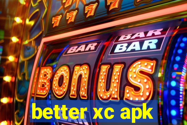 better xc apk